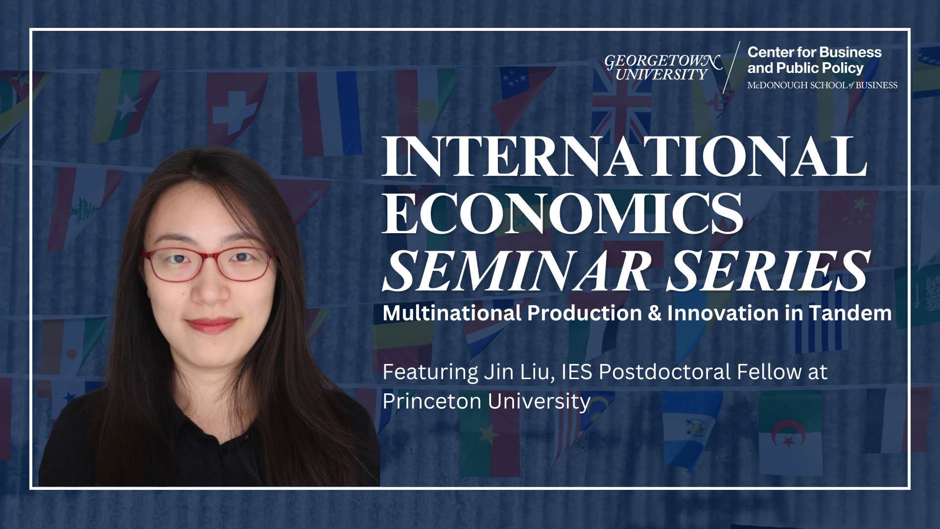 International Economic Seminar Series: Multinational Production & Innovation with Jin Liu, Princeton