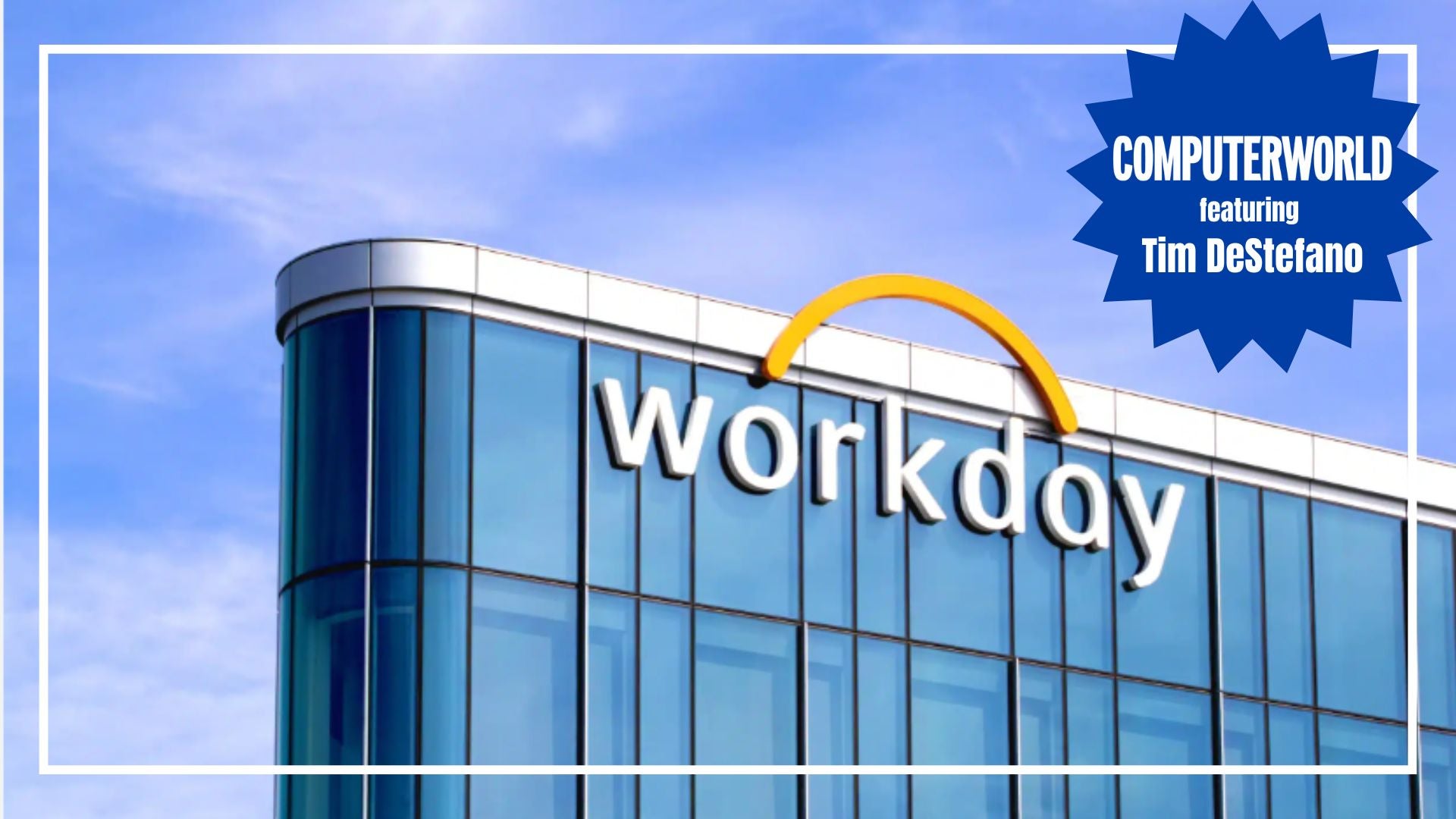 image of the workday corporate building: computerworld featuring tim destefano