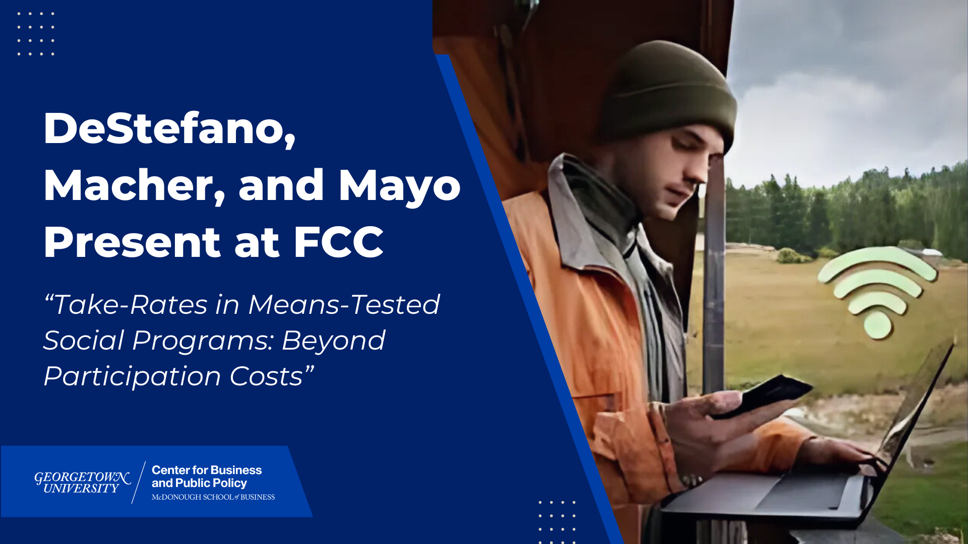 Graphic featuring the title "DeStefano, Macher, and Mayo Present at FCC" with subtitle "Take-Rates in Means-Tested Social Programs: Beyond Participation Costs." On the right is an image of a man in a beanie and orange jacket using a laptop and phone outdoors, with a Wi-Fi symbol superimposed over a rural landscape.