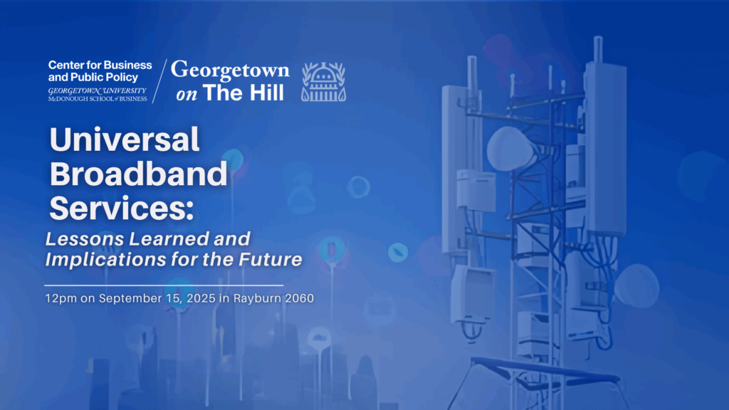 Monday, September 15: Georgetown on the Hill
Universal Broadband Services: Lessons Learned and Implications for the Future
