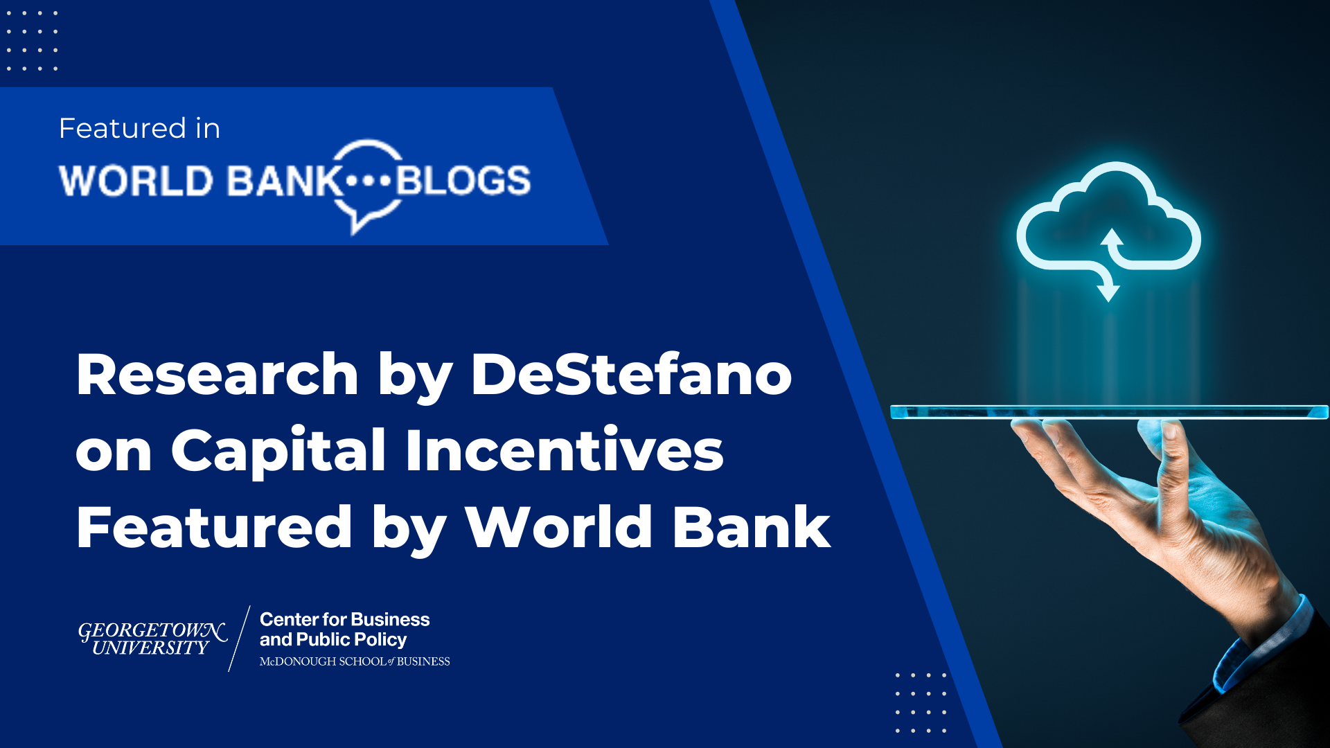 Featured in World Bank Blogs. Research by DeStefano on Capital Incentives Featured by World Bank.